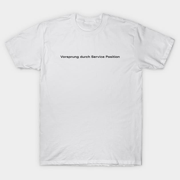 Vorsprung durch Service Position (Black) T-Shirt by emilio